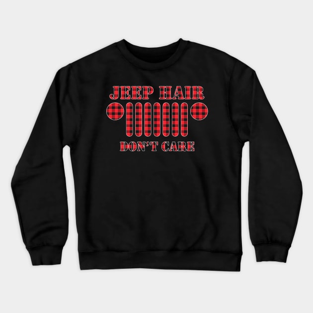 Jeep Hair Don't Care Red Plaid Buffalo Jeep Lover Jeep Men/Women/Kid Jeeps Crewneck Sweatshirt by Nancie